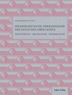 Frühneuzeitliche Herrenhäuser der östlichen Oberlausitz - Kutiak, Andrzej Bruno