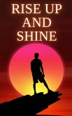 Rise Up and Shine: Unlocking Your Potential for Success (eBook, ePUB) Rise Up and Shine: Unlocking Your Potential for Success (eBook, ePUB)