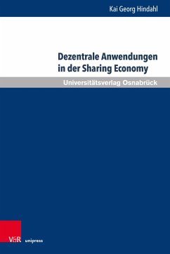Dezentrale Anwendungen in der Sharing Economy - Hindahl, Kai Georg