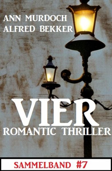 Vier Romantic Thriller Sammelband #7 (eBook, ePUB) Vier Romantic Thriller Sammelband #7 (eBook, ePUB)