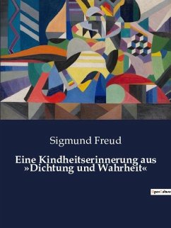 Eine Kindheitserinnerung aus »Dichtung und Wahrheit« - Freud, Sigmund