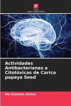 Actividades Antibacterianas e Citotóxicas de Carica papaya Seed - Akhter, Md Shamim
