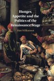 Hunger, Appetite and the Politics of the Renaissance Stage
