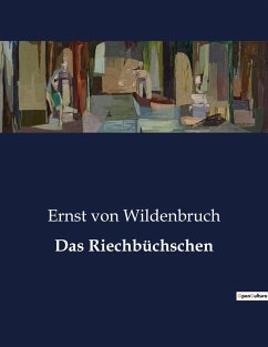 Das Riechbüchschen - Wildenbruch, Ernst Von