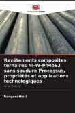 Revêtements composites ternaires Ni-W-P/MoS2 sans soudure Processus, propriétés et applications technologiques