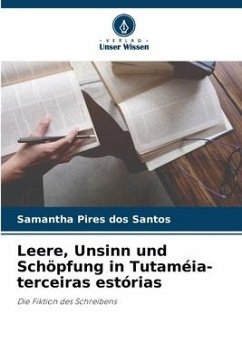 Leere, Unsinn und Schöpfung in Tutaméia-terceiras estórias - Pires dos Santos, Samantha