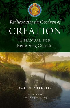 Rediscovering the Goodness of Creation - Phillips, Robin