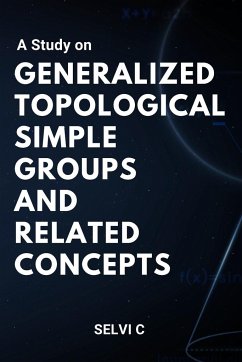 A Study on Generalized Topological Simple Groups and Related Concepts - C., Selvi