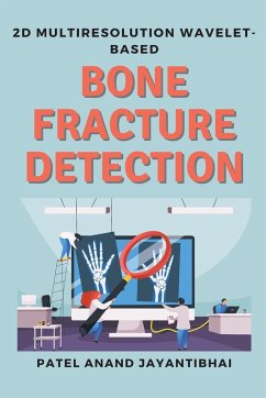 2d Multiresolution Wavelet-based Bone Fracture Detection - Jayantibhai, Patel Anand