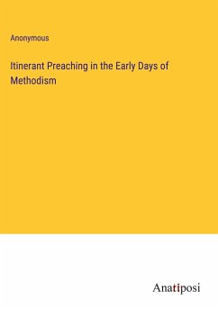 Itinerant Preaching in the Early Days of Methodism - Anonymous