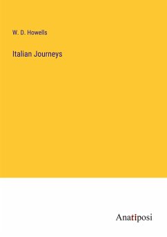 Italian Journeys - Howells, W. D.