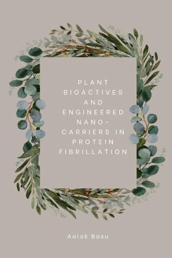 Cover Plant Bioactives And Engineered Nano-Carriers In Protein Fibrillation