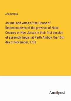 Journal and votes of the House of Representatives of the province of Nova Cesarea or New Jersey in their first session of assembly began at Perth Amboy, the 10th day of November, 1703 - Anonymous