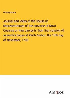 Journal and votes of the House of Representatives of the province of Nova Cesarea or New Jersey in their first session of assembly began at Perth Amboy, the 10th day of November, 1703 - Anonymous