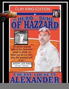 MY HERO IS A DUKE...OF HAZZARD CLAY KING EDITION - Alexander, Cheryl Lockett