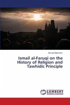 Ismail al-Faruqi on the History of Religion and Tawhidic Principle - Amir, Ahmad Nabil