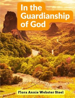 In the Guardianship of God - Flora Annie Webster Steel