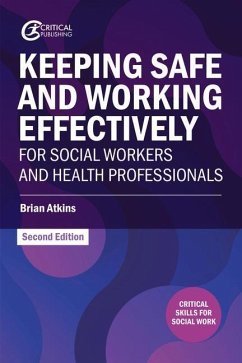 Keeping Safe and Working Effectively For Social Workers and Health Professionals - Atkins, Brian