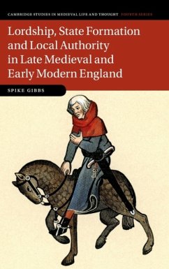 Lordship, State Formation and Local Authority in Late Medieval and Early Modern England - Gibbs, Spike (Universitat Mannheim, Germany)