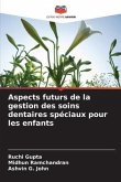 Aspects futurs de la gestion des soins dentaires spéciaux pour les enfants