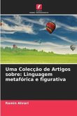 Uma Colecção de Artigos sobre: Linguagem metafórica e figurativa