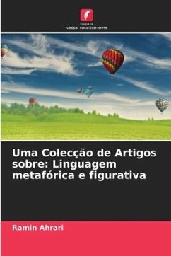 Uma Colecção de Artigos sobre: Linguagem metafórica e figurativa - Ahrari, Ramin