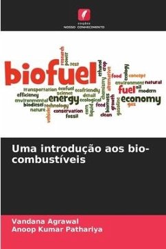 Uma introdução aos bio-combustíveis - Agrawal, Vandana;Kumar Pathariya, Anoop