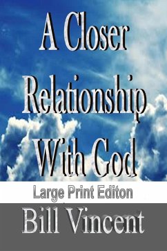 A Closer Relationship With God (Large Print Edition) - Vincent, Bill