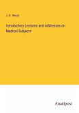 Introductory Lectures and Addresses on Medical Subjects