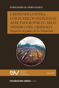 CRÍMENES CONTRA LOS PUEBLOS INDÍGENAS AFECTADOS POR EL ARCO MINERO. IMPACTO EN PAÍSES DE LA AMAZONÍA - Fernández, Fernando M.