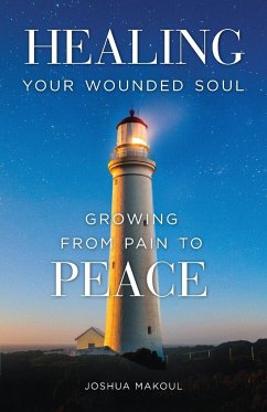 Healing Your Wounded Soul - Makoul, Joshua; Al-Zehlaoui, Joseph