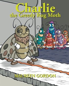 Charlie the Greedy Rug Moth - Gordon, Maureen