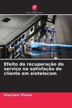 Efeito da recuperação do serviço na satisfação do cliente em eiotelecom - Tilahun, Gizachew Efeito da recuperação do serviço na satisfação do cliente em eiotelecom - Tilahun, Gizachew