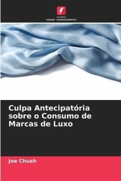 Culpa Antecipatória sobre o Consumo de Marcas de Luxo - Chuah, Joe