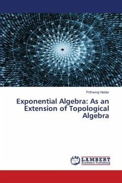 Exponential Algebra: As an Extension of Topological Algebra