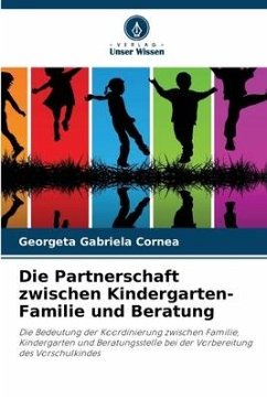 Die Partnerschaft zwischen Kindergarten-Familie und Beratung - Cornea, Georgeta Gabriela