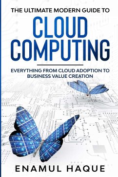 The Ultimate Modern Guide to Cloud Computing - Haque, Enamul