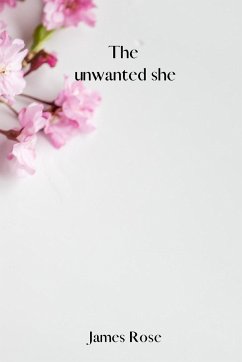 The unwanted she - Rose, James