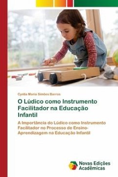 O Lúdico como Instrumento Facilitador na Educação Infantil - Simões Barros, Cyntia Maria