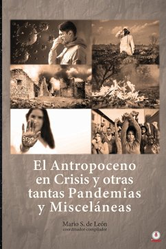 El Antropoceno en Crisis y otras tantas Pandemias y Misceláneas - S. de León, Mario