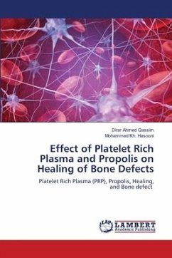 Effect of Platelet Rich Plasma and Propolis on Healing of Bone Defects - Qassim, Dirar Ahmed;Hasouni, Mohammed Kh.