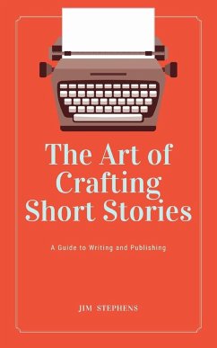 The Art of Crafting Short Stories - Stephens, Jim