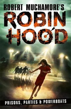 Robin Hood 7: Prisons, Parties & Powerboats (Robert Muchamore's Robin Hood) - Muchamore, Robert