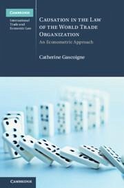 Causation in the Law of the World Trade Organization - Gascoigne, Catherine