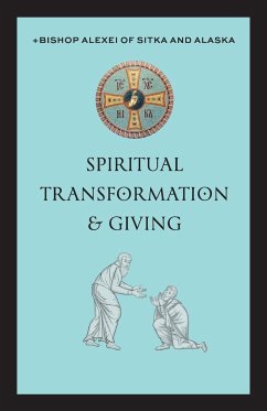 Spiritual Transformation & Giving - of Sitka and Alaska, +Bishop Alexei