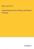 Joseph Mazzini his Life, Writings, and Political Principles