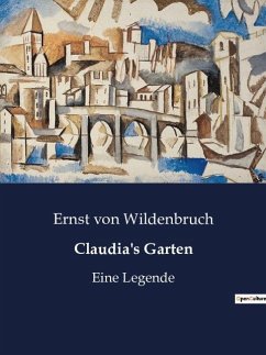Claudia's Garten - Wildenbruch, Ernst Von