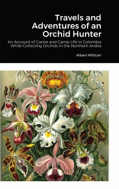 Travels and Adventures of an Orchid Hunter - Millican, Albert