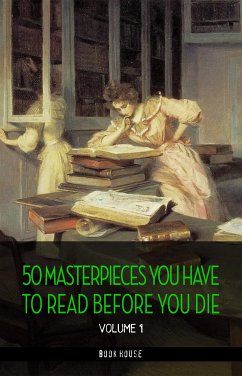 50 Masterpieces you have to read before you die vol: 1 [newly updated] (Book House Publishing) (eBook, ePUB) - Austen, Jane; Brontë, Charlotte; Brontë, Emily; Carroll, Lewis; Conan Doyle, Arthur; Conrad, Joseph; Dickens, Charles; Dostoevsky, Fyodor; Dumas, Alexandre; E. Cummings, E.; Hugo, Victor; Huxley, Aldous; London, Jack; M. Forster, E.; Rice Burroughs, Edgar; de Cervantes, Miguel