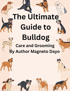 Cover The Ultimate Guide to Bulldog Care and Grooming (Pets, #2) (eBook, ePUB)